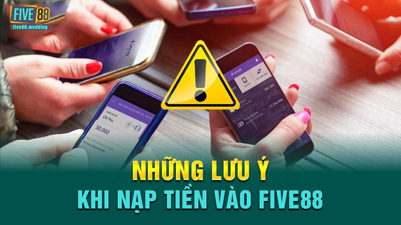 Nạp tiền Five88 cần chú ý những điều gì