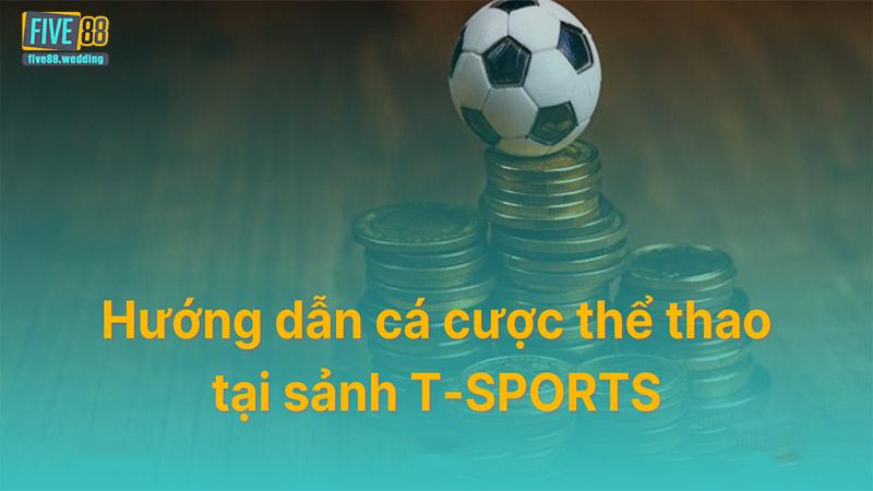 Hướng dẫn cách cá cược tại T Sport