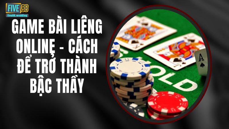 Kinh nghiệm chơi Liêng Five88 hiệu quả