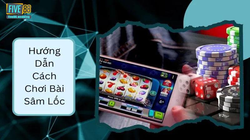 Mẹo chơi sâm lốc Five88 hiệu quả
