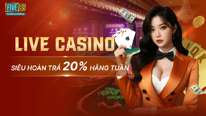 Siêu hoàn trả Live Casino Five88