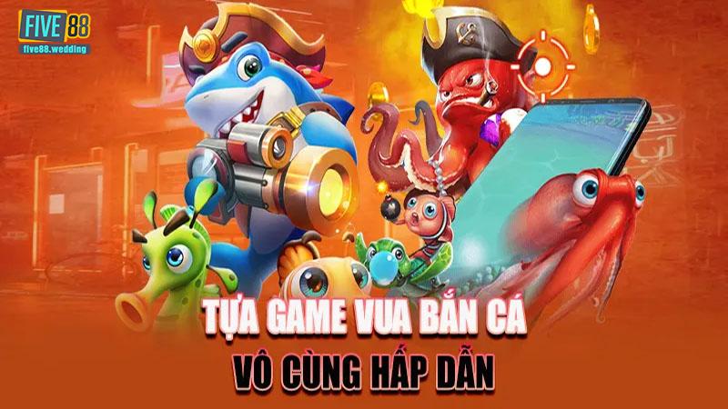 Vua Bắn Cá five88